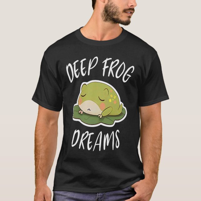 Deep Frog Dreams For A Toad Lover Frog Fans T-Shirt (Front)
