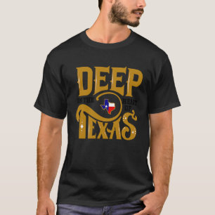 Deep In The Heart Of Texas Texas Home T-Shirt