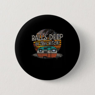 Deep In This Hitch Funny Camping Gift 2 Inch Round Button