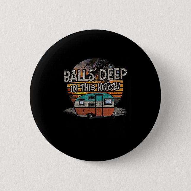 Deep In This Hitch Funny Camping Gift  2 Inch Round Button (Front)