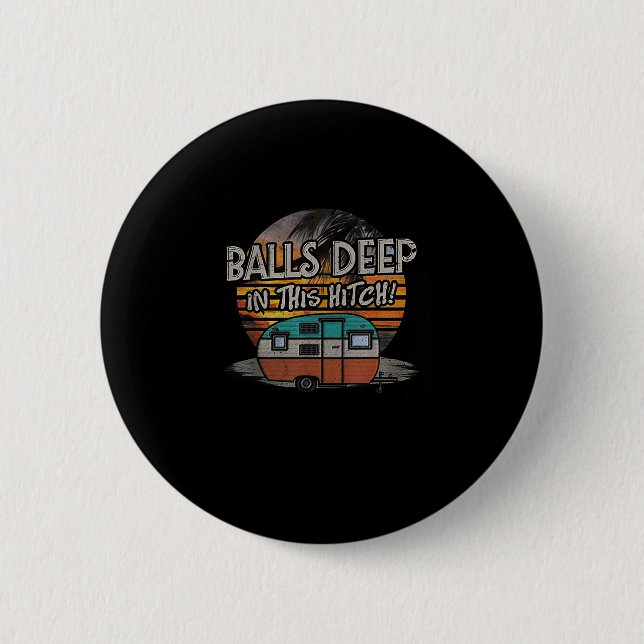 Deep In This Hitch Funny Camping Gift  2 Inch Round Button (Front)