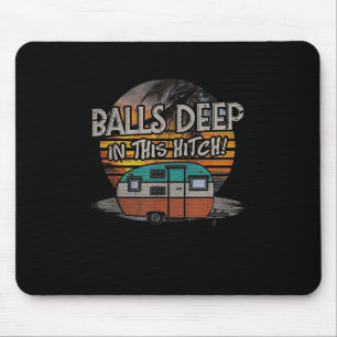 Deep In This Hitch Funny Camping Gift Mouse Pad