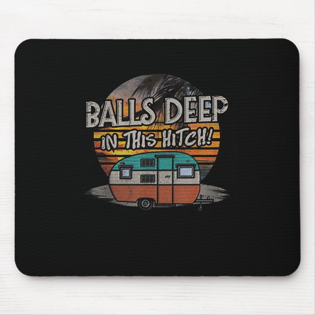 Deep In This Hitch Funny Camping Gift  Mouse Pad (Front)