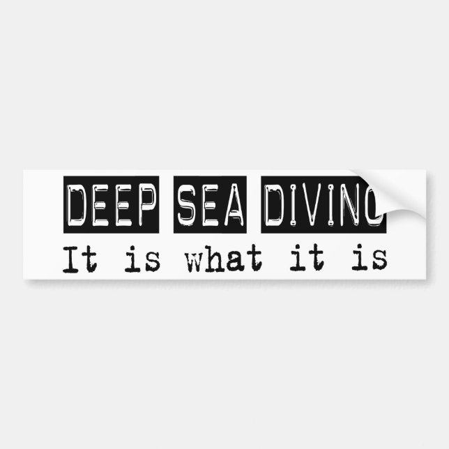 Deep Sea Diving It Is Bumper Sticker (Front)