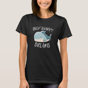 Deep Sharky Dreams For Shark T-Shirt