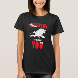 Deep Sunk Rescue Diver Scuba Diver T-Shirt
