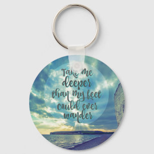 Deeper than my Feet Could Ever Wander Quote Keychain