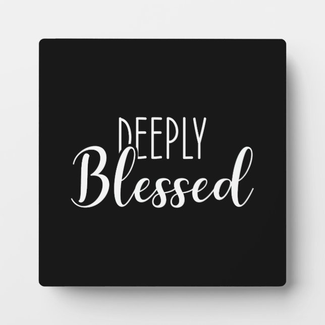Deeply Bessed, Faith Success Motivational Plaque (Front)
