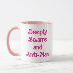 Deeply Bizarre and Anti-Man Mug