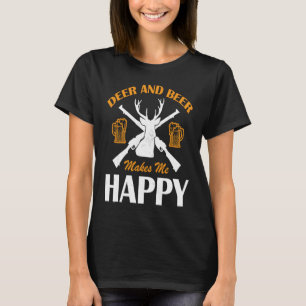Deer And Beer Make Me Happy Deer Hunting  Hunting T-Shirt