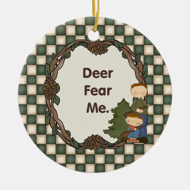 Deer Fear Me Funny Hunter Custom Date Ceramic Ornament (Front)