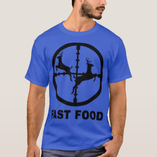 Deer Hunting Funny Hunter Fast Food Gift T-Shirt