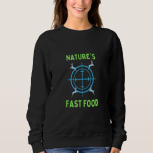 Deer Hunting Funny Hunter Nature's Fast Food Scope Sweatshirt