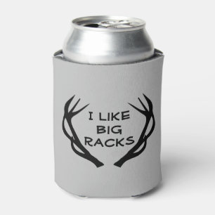 Deer Hunting I like Big Racks Funny Can Cooler