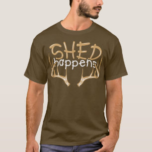 Deer Hunting Shed Happens T-Shirt