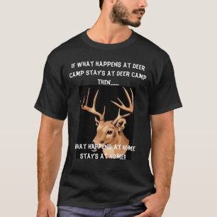 deer, If what happens at Deer Camp stays at Dee... T-Shirt
