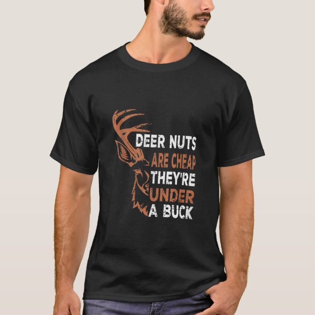 Deer Nuts Are Cheap They re Under A Buck Funny Men T-Shirt (Front)