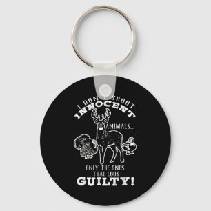 Deer, Turkey, Duck Hunter I Don't Shoot Innocent A Keychain
