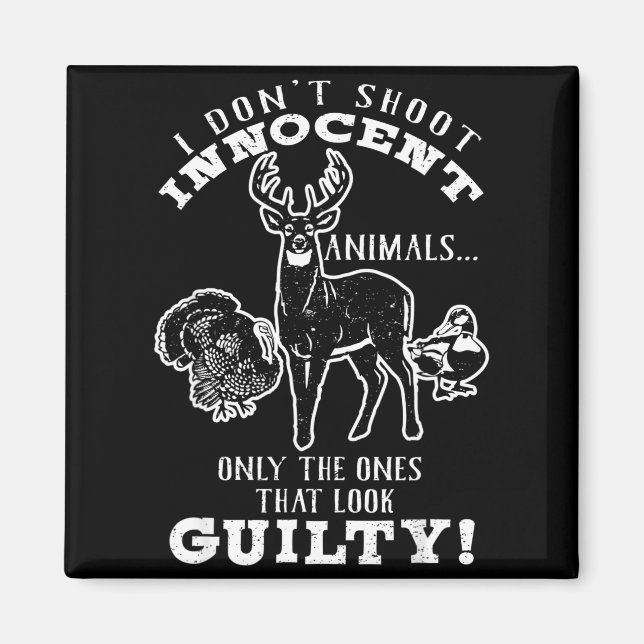 Deer, Turkey, Duck Hunter I Don't Shoot Innocent A Magnet (Front)