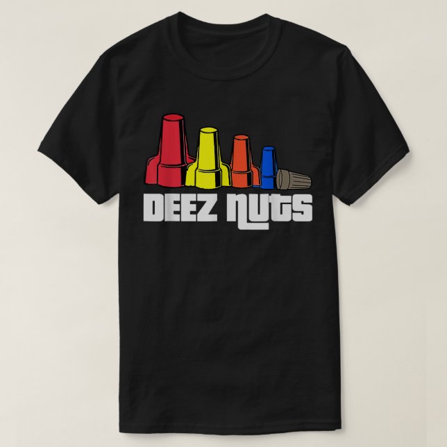Deez Nuts Electrician Funny  For Men & Women Gift  T-Shirt (Design Front)