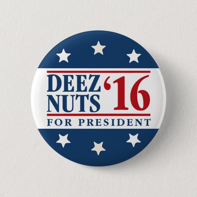 Deez Nuts For President 2 Inch Round Button (Front)