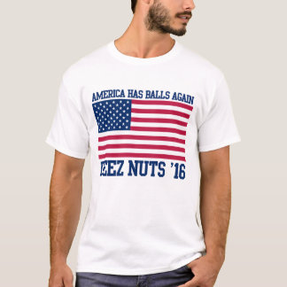 Deez Nuts for President America Has Balls Again T-Shirt