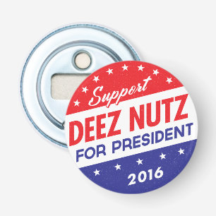 Deez Nuts for President Bottle Opener