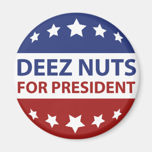 Deez Nuts For President Magnet