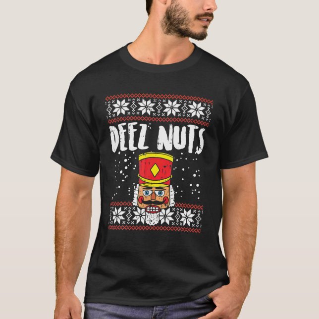 Deez Nuts Nutcracker Funny Ugly Christmas Family P T-Shirt (Front)