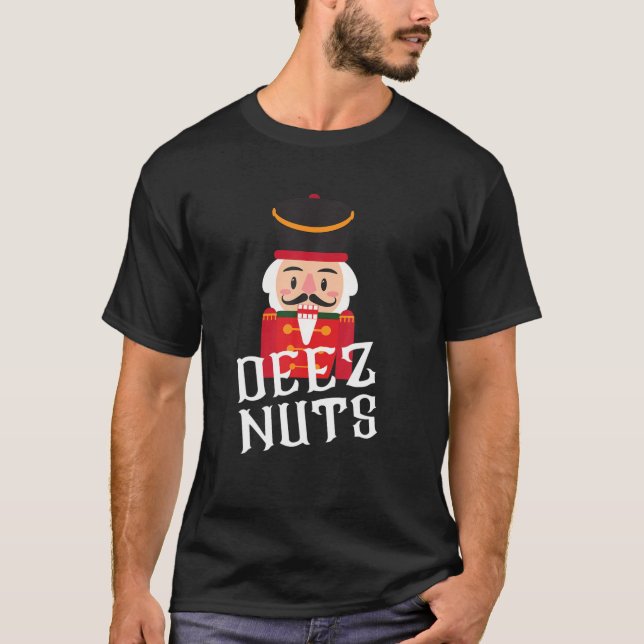 Deez Nuts Nutcracker Nut Men Women Funny Christmas T-Shirt (Front)