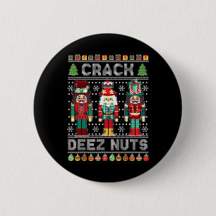 Deez Nuts Nutcracker Shirt Funny Ugly Christmas Sw 2 Inch Round Button