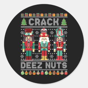 Deez Nuts Nutcracker Shirt Funny Ugly Christmas Sw Classic Round Sticker