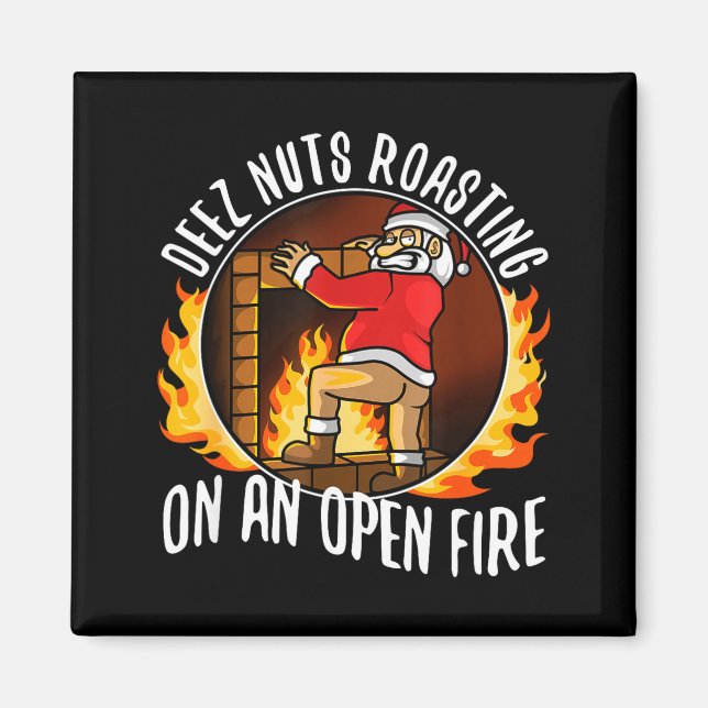 Deez Nuts Roasting On An Open Fire  Magnet (Front)