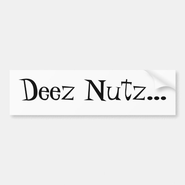 Deez Nutz...  bumper sticker for the Haters (Front)