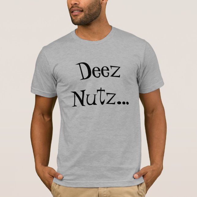 Deez Nutz... T-Shirt (Front)
