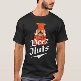 Deezs Nuts Men Nutcrackers For Men Women T-Shirt