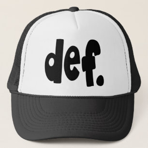 def. trucker hat
