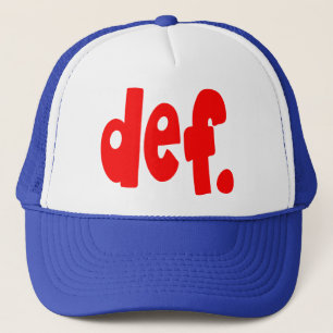 def. trucker hat