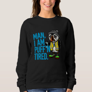 Defeated Puffin Coworker Swagazon Man I Am Puff'n  Sweatshirt