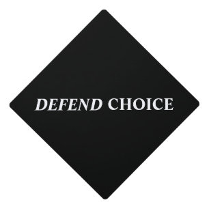 Defend choice pro abortion pro choice black white graduation cap topper