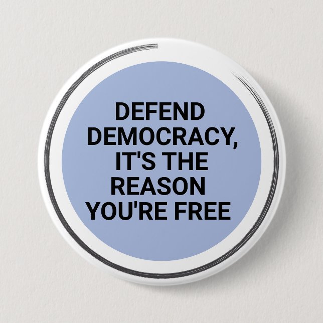 Defend Democracy It's The Reason You're Free 3 Inch Round Button (Front)