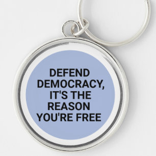 Defend Democracy It's The Reason You're Free Keychain