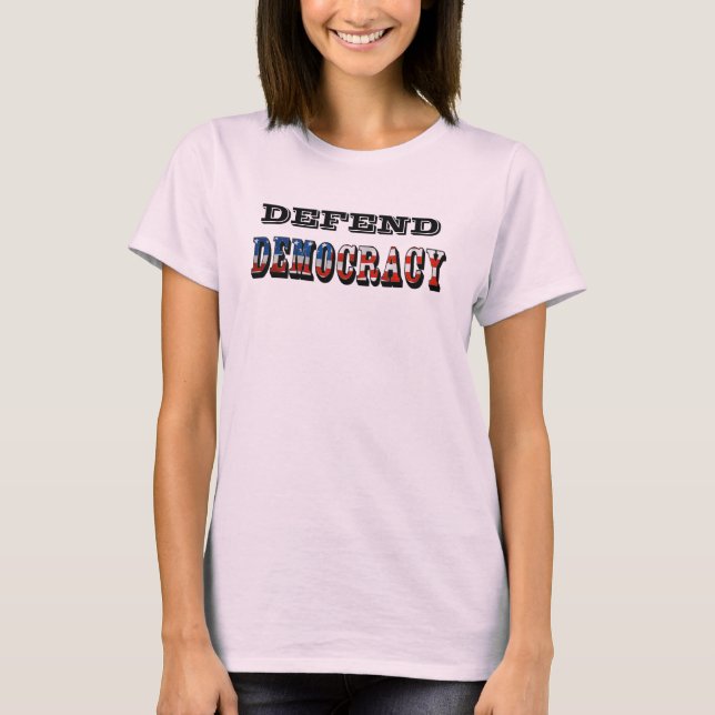 DEFEND DEMOCRACY T-Shirt (Front)