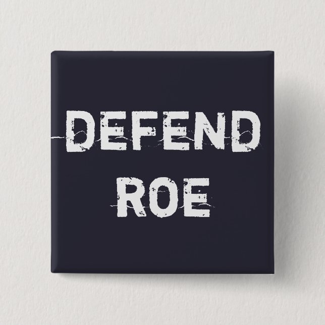 Defend Roe 2 Inch Square Button (Front)