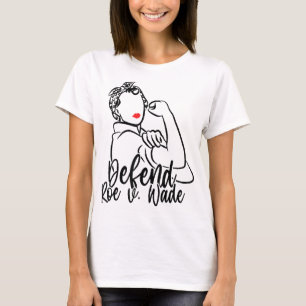 Defend Roe V. Wade Pro Abortion Rights Pro Choice  T-Shirt