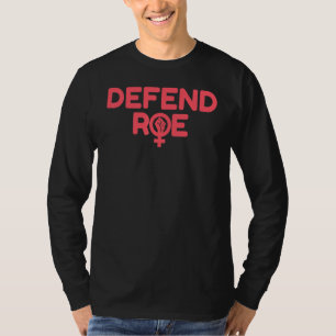 Defend Roe V Wade Pro Choice Abortion Rights Femin T-Shirt