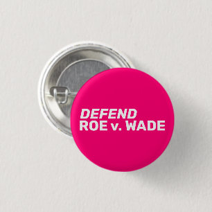 Defend Roe v Wade women rights pro choice hot pink 1 Inch Round Button