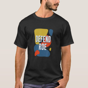 DEFEND ROE Women Rights Feminist Pro Choice T-Shirt