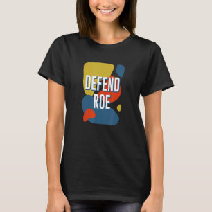 DEFEND ROE Women Rights Feminist Pro Choice T-Shirt