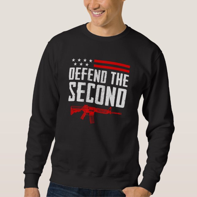 Defend The Second Amendment  Pro Gun Usa Ar15 Rifl Sweatshirt (Front)